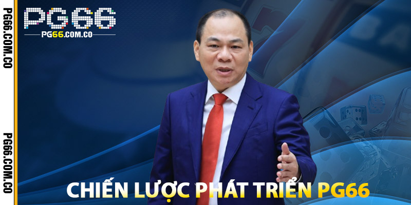 Ceo Phạm Nhật Vượng – Đế Chế Dẫn Đầu Doanh Nghiệp Việt 2 Chiến Lược Phát Triển PG66